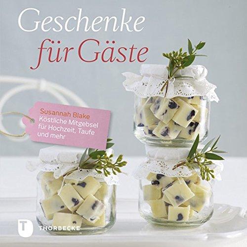 Geschenke für Gäste - Köstliche Mitgebsel für Hochzeit, Taufe und mehr