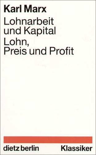 Lohnarbeit und Kapital. Lohn, Preis und Profit