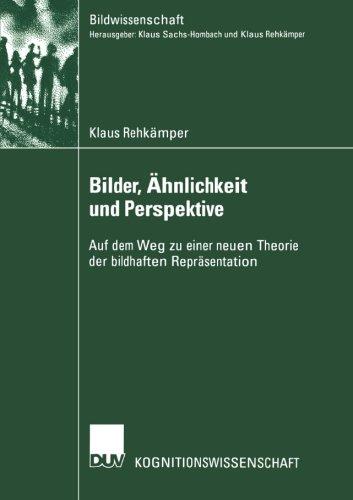 Bilder, Ähnlichkeit und Perspektive: Auf dem Weg zu einer neuen Theorie der Bildhaften Repräsentation (Bildwissenschaft) (German Edition)