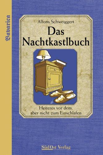 Das Nachtkastlbuch: Heiteres vor dem, aber nicht zum Einschlafen