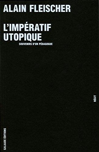 L'impératif utopique : souvenirs d'un pédagogue