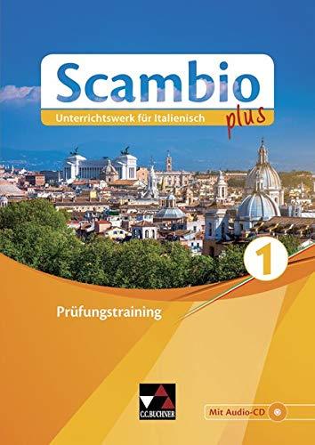 Scambio plus / Scambio plus Prüfungstraining 1: Unterrichtswerk für Italienisch in drei Bänden (Scambio plus: Unterrichtswerk für Italienisch in drei Bänden)