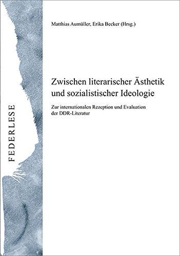 Zwischen literarischer Ästhetik und sozialistischer Ideologie: Zur internationalen Rezeption und Evaluation der DDR-Literatur