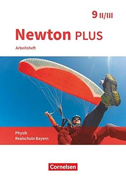 Newton plus - Realschule Bayern - 9. Jahrgangsstufe - Wahlpflichtfächergruppe II-III: Arbeitsheft mit Lösungen