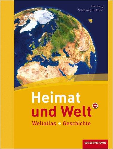 Heimat und Welt Weltatlas + Geschichte: Schleswig-Holstein / Hamburg