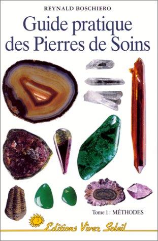 Guide pratique des pierres de soins. Vol. 1. Méthodes