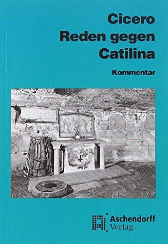 Cicero: Reden gegen Catilina: Vollständige Ausgabe - Kommentar