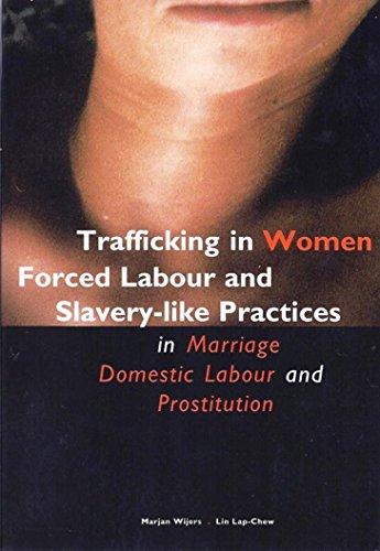 Trafficking in Women: Forced Labour and Slavery-Like Practices in Marriage, Domestic Labour and Pristitution