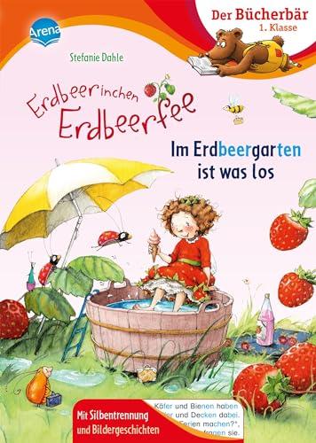 Erdbeerinchen Erdbeerfee. Im Erdbeergarten ist was los: Bücherbär: Erstlesebuch; süße Feengeschichte für die 1. Klasse, mit Silbentrennung zum leichteren Lesenlernen