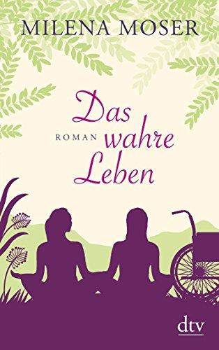 Das wahre Leben: Roman (dtv Unterhaltung)