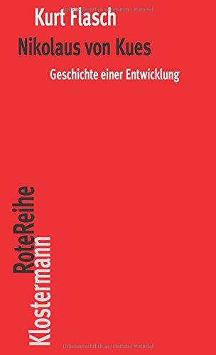 Nikolaus von Kues. Geschichte einer Entwicklung: Vorlesungen zur Einführung in seine Philosophie