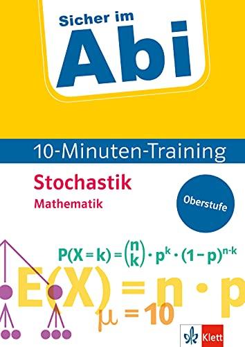 Klett Sicher im Abi 10-Minuten-Training Mathematik Stochastik: Mit kleinen Lernportionen erfolgreich im Abi! (Klett Sicher im Abi 10-Minuten-Training Oberstufe)