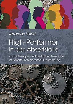 High-Performer in der Abseitsfalle: Psychotherapie und seelische Gesundheit im Zeitalter kategorischer Optimierung