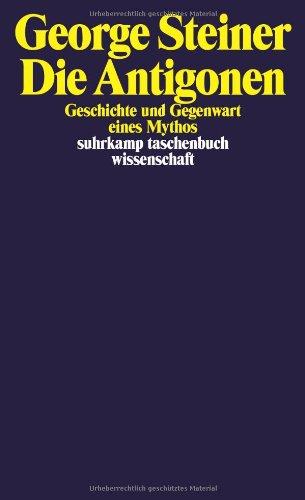 Die Antigonen: Geschichte und Gegenwart eines Mythos (suhrkamp taschenbuch wissenschaft)