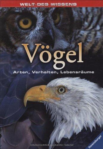 Welt des Wissens: Vögel: Arten, Verhalten, Lebensräume