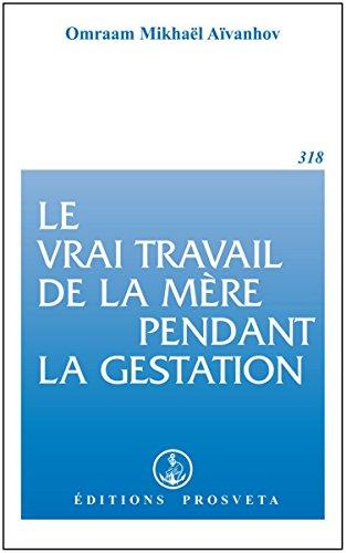 Le vrai travail de la mère pendant la gestation