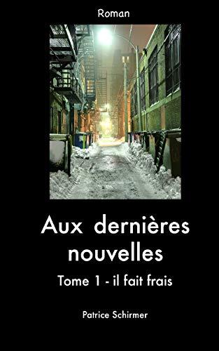 AUX DERNIÈRES NOUVELLES: tome 1 - il fait frais