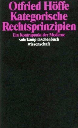 Kategorische Rechtsprinzipien: Ein Kontrapunkt der Moderne (suhrkamp taschenbuch wissenschaft)