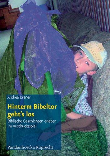 Hinterm Bibeltor geht's los: Biblische Geschichten erleben im Ausdrucksspiel (Kinder in der Kirche)