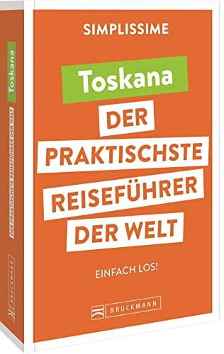 Bruckmann Reiseführer Europa: SIMPLISSIME – der praktischste Reiseführer der Welt – Toskana: Erlebnisreiche Rundreisen in einem kompakten Reisehandbuch.