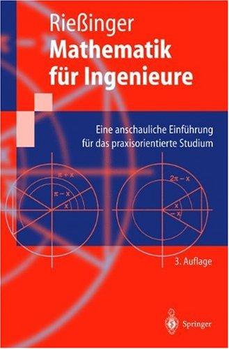 Mathematik für Ingenieure: Eine anschauliche Einführung für das praxisorientierte Studium (Springer-Lehrbuch)