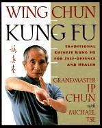 Wing Chun Kung Fu: Traditional Chinese King Fu for Self-Defense and Health