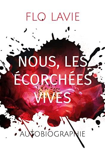 Nous, les écorchées vives : Autobiographie