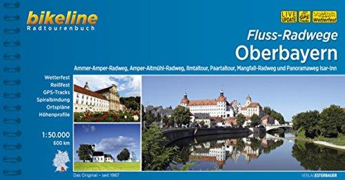 Fluss-Radwege Oberbayern: Ammer-Amper-Radweg, Amper-Altmühl-Radweg, Ilmtal-Radweg, Paartal-Tour, Mangfall-Radweg und Panoramaweg Isar-Inn, 600 km (Bikeline Radtourenbücher)