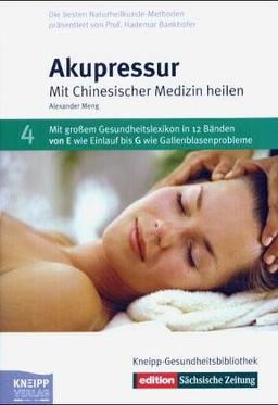 Akupressur: MIt chinesischer Medizin heilen