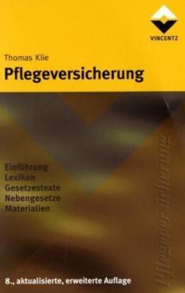 Pflegeversicherung: Einführung. Lexikon. Gesetzestext SGB XI mit Begründung und Rundschreiben der Pflegekassen. Nebengesetze. Materialien