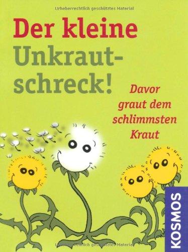 Der kleine Unkraut-Schreck: Davor graut dem schlimmsten Kraut