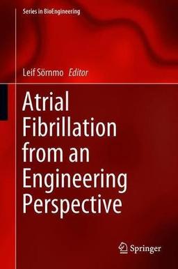 Atrial Fibrillation from an Engineering Perspective (Series in BioEngineering)