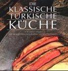 Die klassische türkische Küche. Mit 180 Rezepten