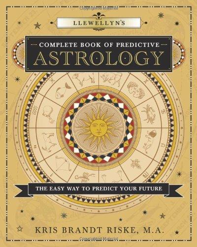 Llewellyn's Complete Book of Predictive Astrology: The Easy Way to Predict Your Future