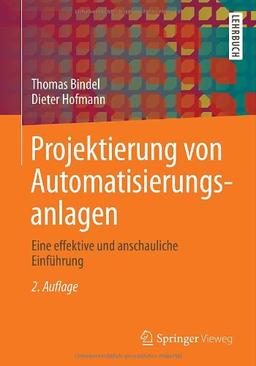 Projektierung von Automatisierungsanlagen: Eine effektive und anschauliche Einführung