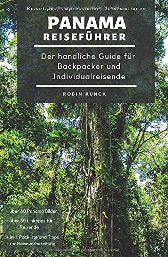 Reiseführer Panama - Der handliche Guide für Backpacker & Individualreisende: Mit Reise Route + Karte, Reisetipps (inkl. Hotels) & Impressionen für deinen perfekten Panama Trip + über 60 Reisebilder