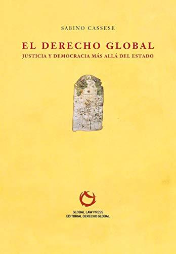 El Derecho Global: Justicia y Democracia más allá del Estado (Serie Albero)