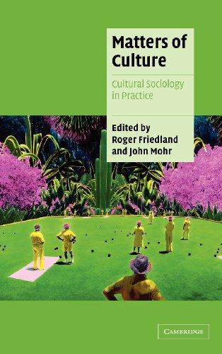 Matters of Culture: Cultural Sociology in Practice (Cambridge Cultural Social Studies)