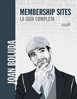 Membership sites. La guía completa (SOCIAL MEDIA)