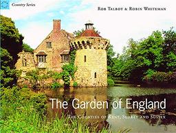 The Garden of England: The Counties of Kent, Surrey and Sussex (Country)