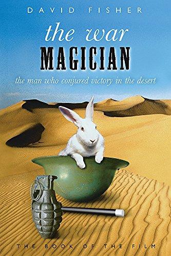 The War Magician: The Man Who Conjured Victory in the Desert