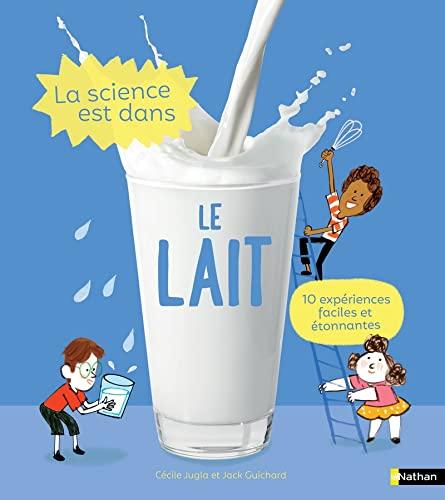 La science est dans le lait : 10 expériences faciles et étonnantes