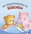 Ein Geschwisterchen für Bärchen (Pappbilderbuch)