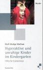 Hyperaktive und unruhige Kinder im Kindergarten