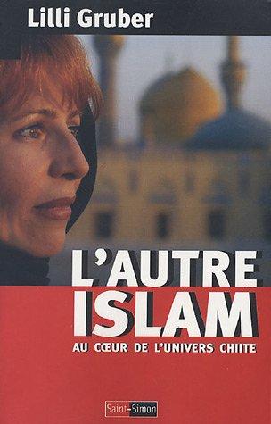 L'autre islam : au coeur de l'univers chiite