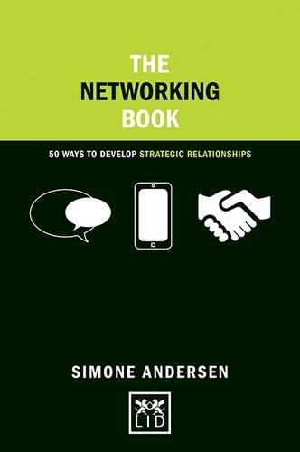 The Networking Book: 50 Ways to Develop Strategic Relationships