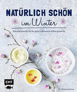 Natürlich schön im Winter: Naturkosmetik für die kalte Jahreszeit selbst gemacht