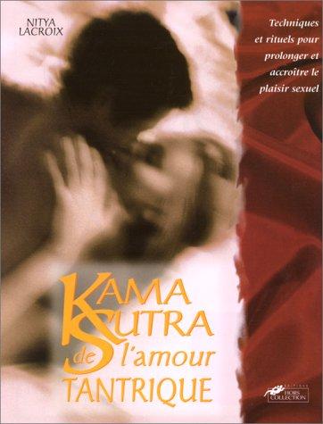 L'amour tantrique : techniques et rituels d'un nouveau plaisir sexuel