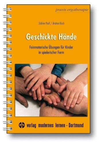 Geschickte Hände: Feinmotorische Übungen für Kinder in spielerischer Form