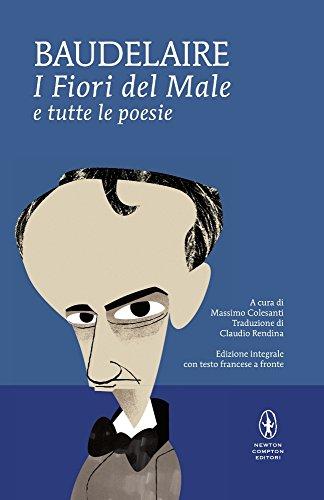 I fiori del male e tutte le poesie. Testo francese a fronte. Ediz. integrale